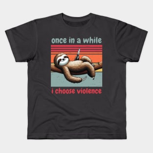 once in a while i choose violence Kids T-Shirt